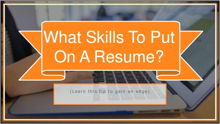 Skills You Put On Your Resume