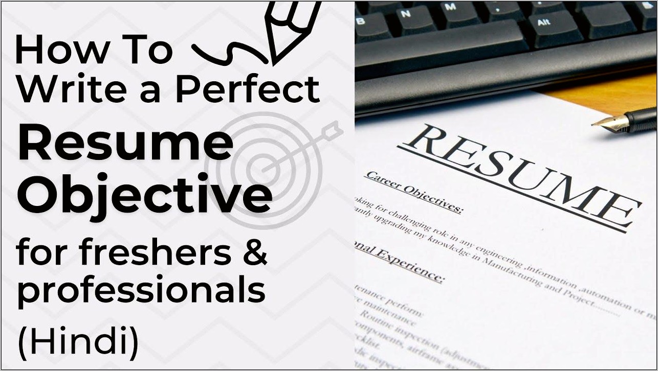 Writing The Objective In Resume